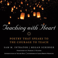 Image of Teaching With Heart: Poetry That Speaks To The Courage To Teach