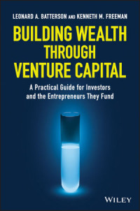 Image of Building Wealth Through Venture Capital: A Practical Guide For Investors And The Entrepreneurs They Fund