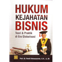Image of Hukum Kejahatan Bisnis; Teori dan Praktik di Era Globalisasi