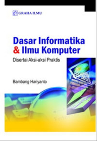 Image of Dasar Informatika dan Ilmu Komputer; Disertai Aksi-aksi Praktis