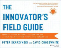 Image of The innovator's field guide : market tested methods and frameworks to help you meet your innovation challenges