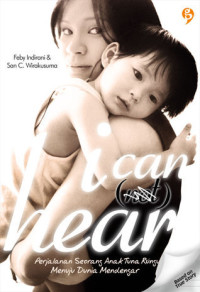 Image of I Can Not Heart; Perjalanan Seorang Anak Tuna Rungu Menuju Dunia Mendengar