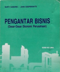 Image of Pengantar Bisnis Dasar-dasar Ekonomi Perusahaan