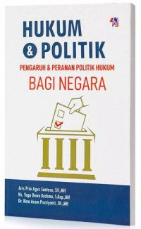 Image of Hukum & Politik (Pengaruh dan peranan Politik Hukum Bagi Negara)