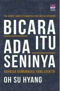 Image of The Secret Habits to Master Your Art Of Speaking (Bicara Itu Ada Seninya); Rahasia Komunikasi yang Efektif