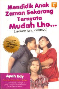 Image of Mendidik Anak Zaman Sekarag Ternyata Mudah Lho…(Asalkan Tahu Caranya)