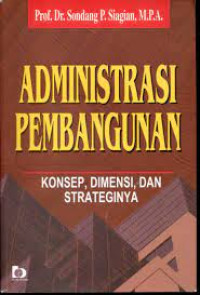 Image of Administrasi Pembangunan: Konsep, Dimensi, dan Strateginya