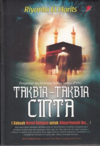 Image of Takbir-Takbir Cinta:Sebuah Novel Religius Untuk Almarhumah Ibu