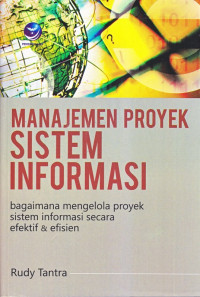 Image of Manajemen Proyek Sistem Informasi: Bagaimana mengelola Proyek Sistem Informasi Secara Efektif & Efisien