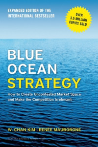Image of Blue Ocean Strategy: How To Create Uncontested Market Space And Make The Competition Irrelevant