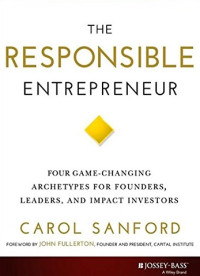 Image of The responsible entrepreneur : four game-changing archetypes for founders, leaders, and impact investors