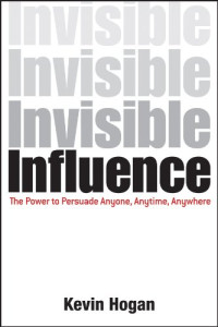 Image of Invisible influence : the power to persuade anyone, anytime, anywhere