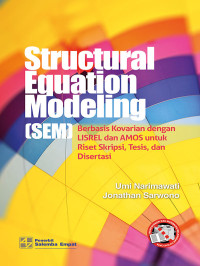 Image of Structural Equation Modeling (SEM); Berbasis Kovarian dengan LISREL dan AMOS Untuk Riset Skripsi, Tesis dan Disertasi
