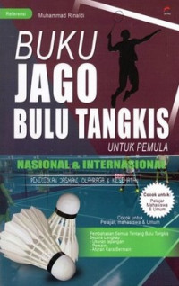 Image of Buku Jago Bulu Tangkis Untuk Pemula; Nasional & Internasional