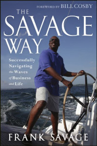Image of The Savage way : successfully navigating the waves of business and life