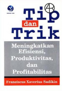 Image of Tip dan Trik: Meningkatkan Efesiensi, Produktivitas, dan Profitabilitas