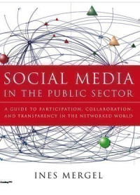 Image of Social media in the public sector : a guide to participation, collaboration, and transparency in the networked world