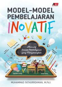 Image of Model-Model Pembelajaran Inovatif: Alternatif Desain Pembelajaran yang Menyenangkan