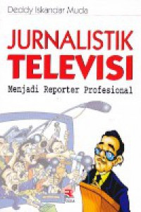 Image of Jurnalistik Televisi: Menjadi Reporter Profesional