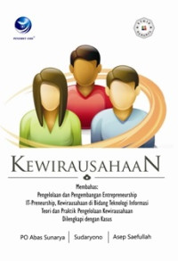 Image of Kewirausahaan: Pengelolaan dan Pengembangan Entepreneurship IT-Preneurship, Kewirausahaan di Bidang Teknologi Informasi Teori dan Praktik Pengelolaan Kewirausahaan Dilengkapi dengan Kasus
