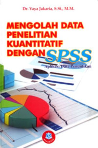 Image of Mengolah Data Peneilitian Kuantitatif Dengan SPSS Aplikasi Data Pendidikan