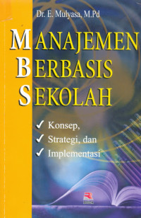 Image of Manajemen Berbasis Sekolah; Konsep, Strategi dan Implementasi