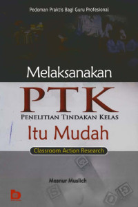 Image of Melaksanakan PTK Penelitian Tindakan Kelas Itu Mudah