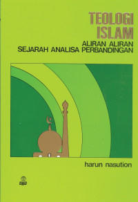 Image of Teologi Islam : Aliran - Aliran Sejarah Analisa Perbandingan