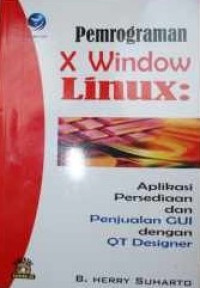 Image of Pemrograman X Window Linux: Aplikasi Pesediaan Penjualan GUI dengan QT